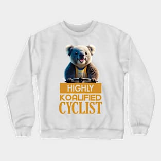 Just a Highly Koalified Cyclist Koala 4 Crewneck Sweatshirt